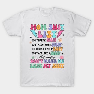 Moms Shit List, Don't Make Me Lose My Shit, Retro Mom, Funny Mom Quotes, Sarcastic Mom T-Shirt